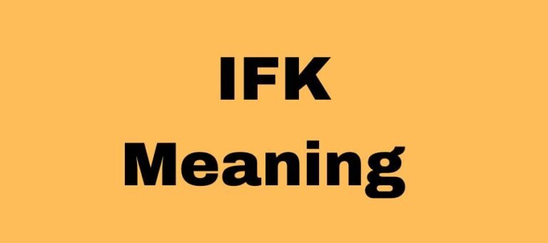 What Does IFK Mean In Texting?