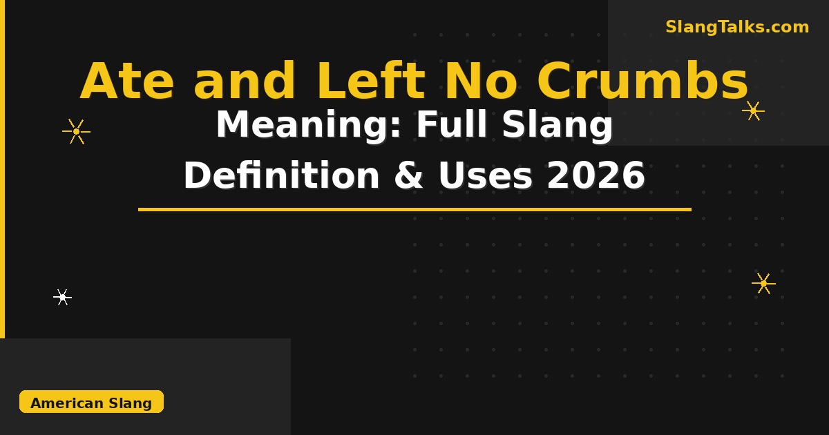 ate and left no crumbs meaning