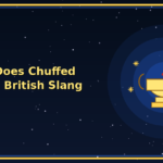 what does chuffed mean in british slang
