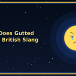 what does gutted mean in british slang